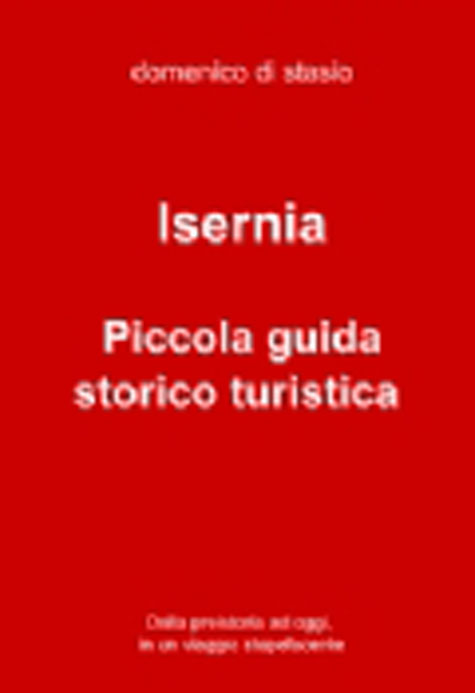 Domenico Di Stasio: Una piccola guida per visitare Isernia